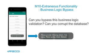 M10-Extraneous Functionality
: Business Logic Bypass
Can you bypass this business logic
validation? Can you corrupt the database?
 
