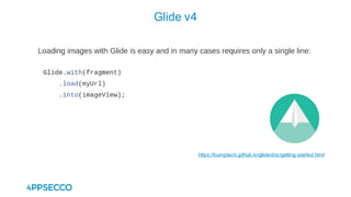 Glide v4
https://bumptech.github.io/glide/doc/getting-started.html
 