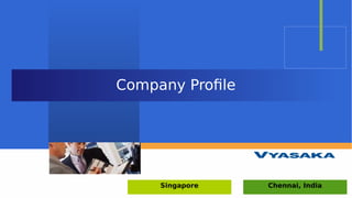Company Profile
Singapore Chennai, India
 