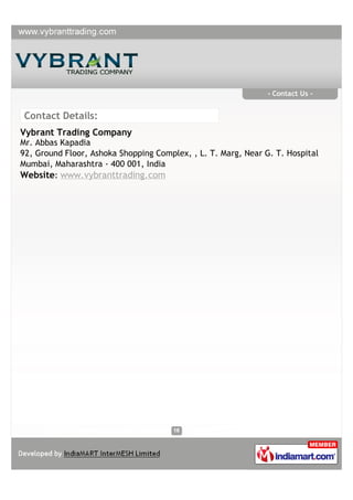 - Contact Us -


Contact Details:
Vybrant Trading Company
Mr. Abbas Kapadia
92, Ground Floor, Ashoka Shopping Complex, , L...