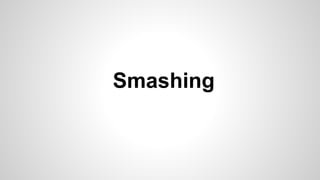 Smashing
 