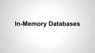 In-Memory Databases
 