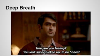 Deep Breath
 