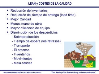 “ INTEGRANDO INNOVACIÓN Y GESTIÓN DE LA CALIDAD &quot;  &quot; First Meeting of the Spanish Group for Lean Construction &q...