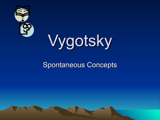 Vygotsky Spontaneous Concepts 