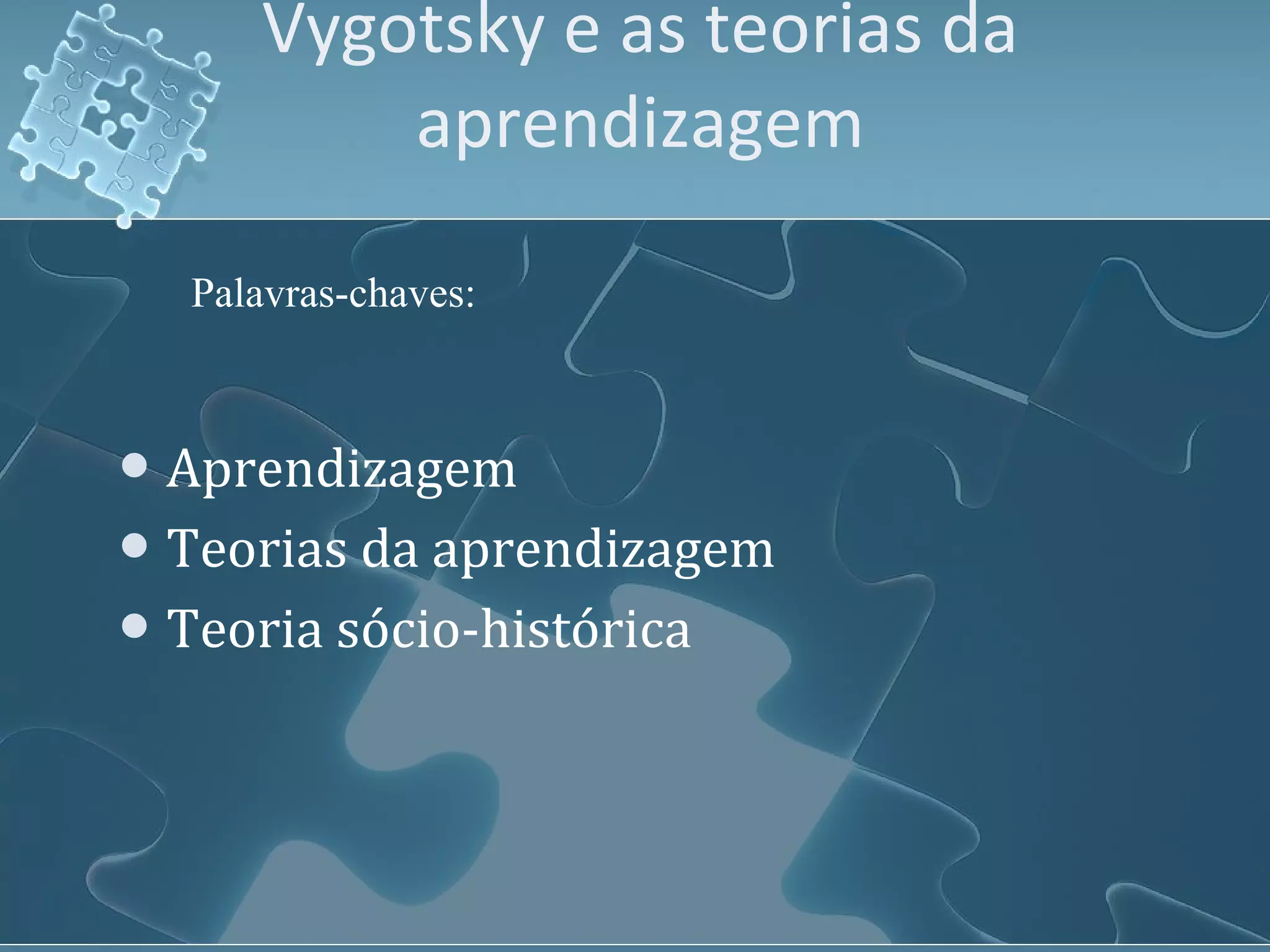 Vygotsky e as teorias da aprendizagem | PPT