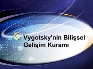 Vygotsky'nin Bilişsel Gelişim Kuramı 