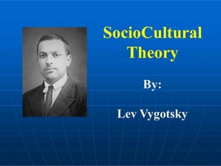 Vygotskys socio cultural theory 