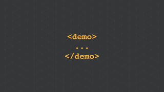 <demo>
...
</demo>
 