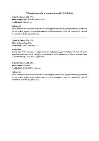 Vyhodnotenie ponuky na programový formát – M.R. Štefánik
Evidenčné číslo: A.Š.01_E794.
Názov projektu: M.R. Štefánik, Prav...