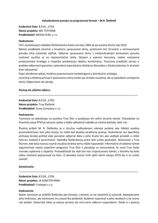 Vyhodnotenie ponuky na programový formát – M.R. Štefánik
Evidenčné číslo: B.Š.01._E791.
Názov projektu: MR. ŠTEFÁNIK
Predk...