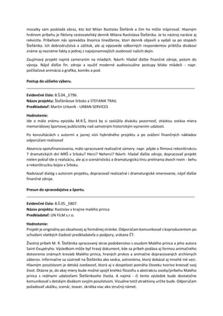 mozaiky sám poskladá obraz, kto bol Milan Rastislav Štefánik a čím ho môže inšpirovať. Hlavným
hrdinom príbehu je fiktívny...