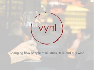 Changing how people think, drink, talk, and buy wine
 
