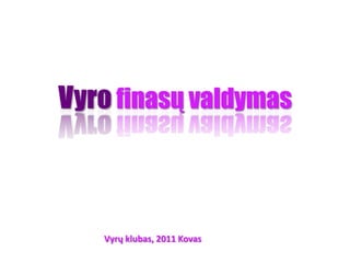 Vyro finasų valdymas Vyrų klubas, 2011 Kovas 