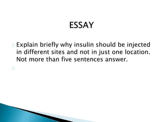 Explain briefly why insulin should be injected
in different sites and not in just one location.
Not more than five sentences answer.
 