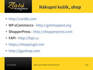 Nákupní košík, shop
●

http://cart66.com

●

WP eCommerce - http://getshopped.org

●

ShopperPress - http://shopperpress.c...