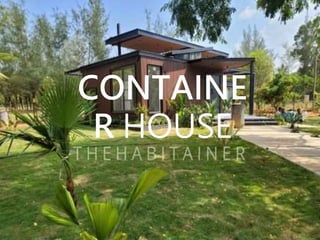 CONTAINE
R HOUSE
 