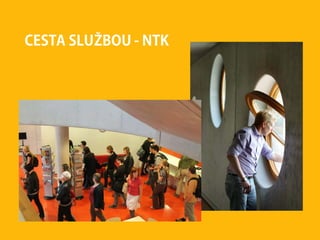 CESTA SLUŽBOU - NTK
 
