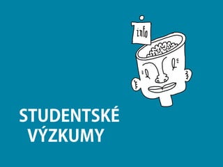 STUDENTSKÉ
VÝZKUMY
 