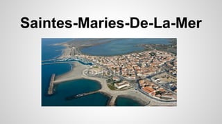 Saintes-Maries-De-La-Mer
 
