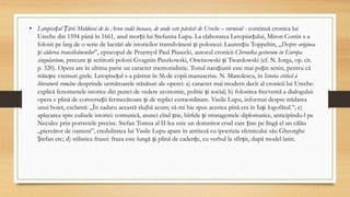 • Letopisețul Țării Moldovei de la Aron vodă încoace, de unde este părăsit de Ureche – vornicul - continuă cronica lui
Ureche din 1594 până în 1661, anul morții lui Stefanita Lupu. La elaborarea Letopisețului, Miron Costin s-a
folosit pe larg de o serie de lucrări ale istoricilor transilvăneni și polonezi: Laurențiu Toppeltin, „Despre originea
și căderea transilvănenilor”, episcopul de Przemysl Paul Piasecki, autorul cronicii Chronika gestorum in Europa
singularium, precum și scriitorii poloni Gvagnin-Paszkowski, Otwinowski și Twardowski (cf. N. Iorga, op. cit.
p. 320). Opera are în ultima parte un caracter memorialistic. Tonul narațiunii este mai puțin senin, pentru că
trăiește vremuri grele. Letopisețul s-a păstrat în 56 de copii manuscrise. N. Manolescu, în Istoria critică à
literaturii române desprinde următoarele trăsături ale operei: a) caracter mai modern decît al cronicii lui Ureche:
explică fenomenele istorice din punct de vedere economic, politic și social; b) folosirea frecventă a dialogului:
opera e plină de conversații fermecătoare și de replici extraordinare. Vasile Lupu, informat despre trădarea
unui boier, exclamă: „În zadaru această slujbă acum; să-mi hie spus acestea pînă era în Iași logofătul.”; c)
aplecarea spre culisele istoriei: comunică, atunci cînd știe, bîrfele și stratagemele diplomatice, anticipîndu-l pe
Neculce prin portretele precise. Stefan Tomsa al II-lea este un domnitor crud care ține pe lîngă el un călău
„pierzător de oameni”, credulitatea lui Vasile Lupu apare în antiteză cu ipocrizia sfetnicului său Gheorghe
Ștefan etc; d) stilistica frazei: fraza este lungă și plină de cadențe, cu verbul la sfîrșit, după model latin.
 