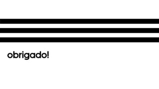 Obrigado! 
