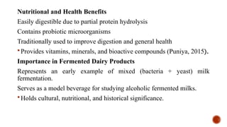 Fermented dairy products(Yogurt, Cheese,Acidophilles milk, Kefir,Kumiss ...