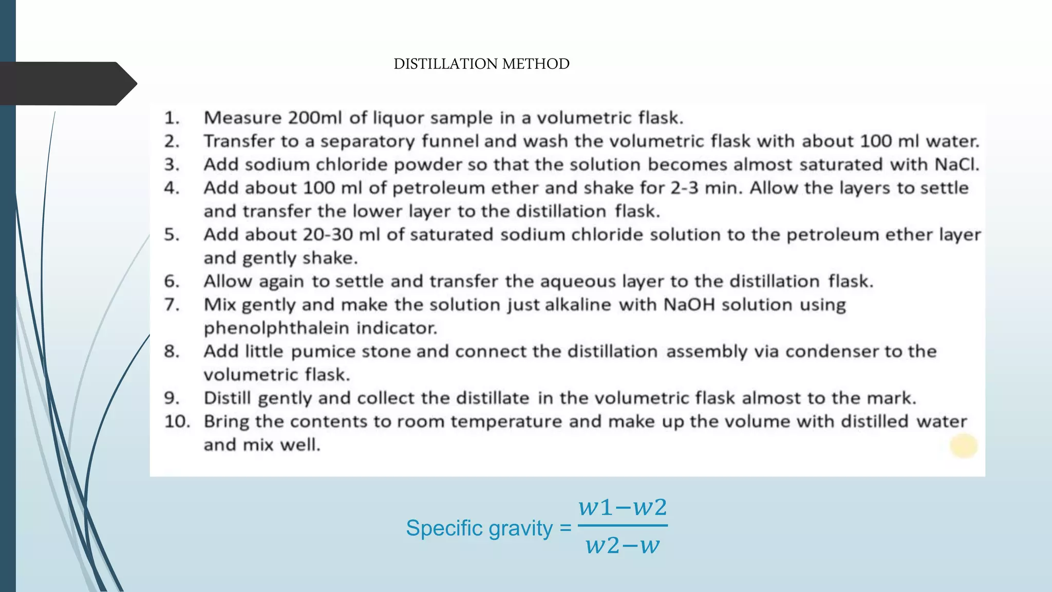 Specific gravity =
𝑤1−𝑤2
𝑤2−𝑤
DISTILLATION METHOD
 