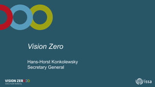 Vision Zero
Hans-Horst Konkolewsky
Secretary General
 