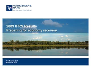 2009 IFRS Results
Preparing for economy recovery




Conference Call
March 31, 2010
 