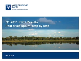 Q1 2011 IFRS Results
Post crisis upturn, step by step




May 19, 2011
 