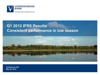 Q1 2012 IFRS Results
Consistent performance in low season




Conference Call
May 22, 2012
 