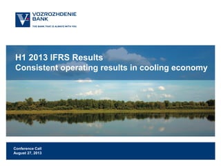 H1 2013 IFRS Results
Consistent operating results in cooling economy

Conference Call
August 27, 2013

 