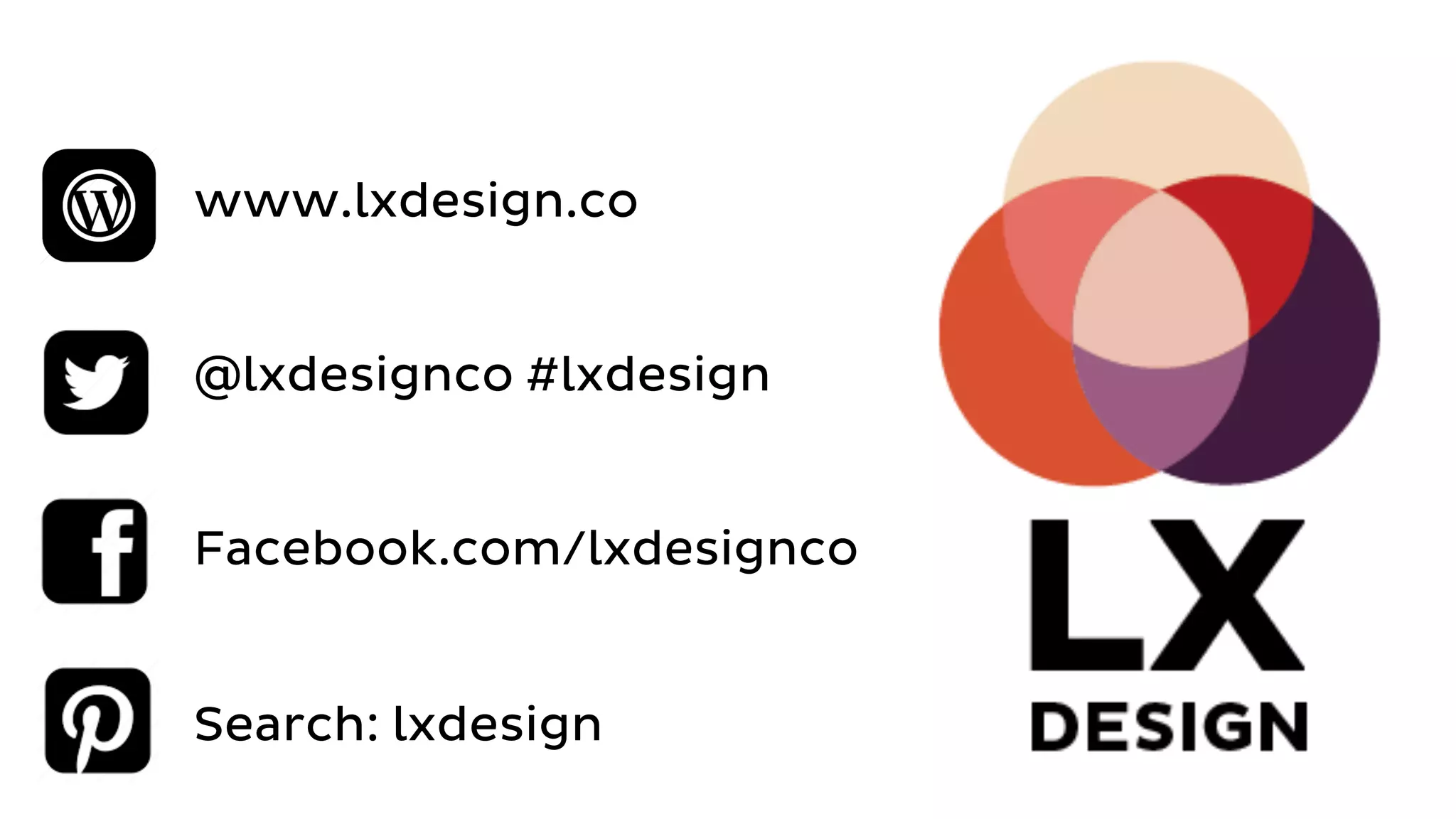 www.lxdesign.co
@lxdesignco #lxdesign
Facebook.com/lxdesignco
Search: lxdesign	
  
 