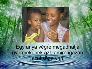 Egy anya végre megadhatja gyermekének azt, amire igazán szüksége van 