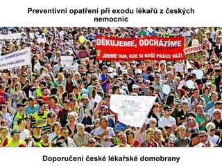 Preventivní opatření při exodu lékařů z českých nemocnic Doporučení české lékařské domobrany 