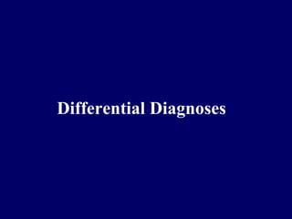 Differential Diagnoses
 