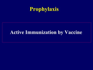 Active Immunization by Vaccine
Prophylaxis
 