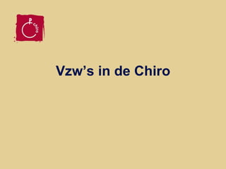 Vzw’s in de Chiro
 