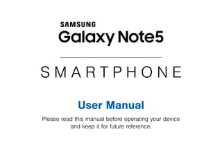 S M A R T P H O N E
User Manual
Please read this manual before operating your device
and keep it for future reference.
 