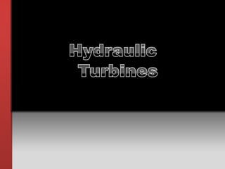Hydraulic 	 Turbines 