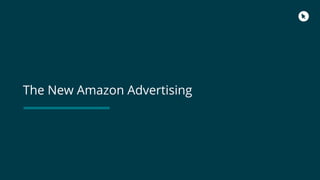 The New Amazon Advertising
 
