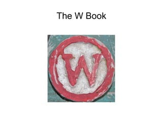 The W Book
 