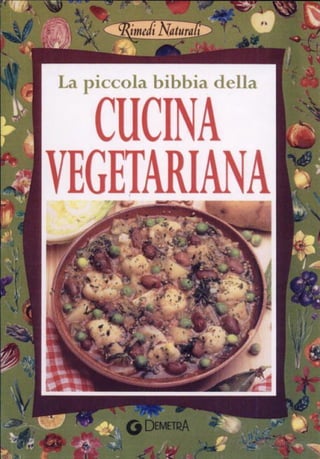 W. pedrotti e p. pigozzi   la piccola bibbia della cucina vegetariana