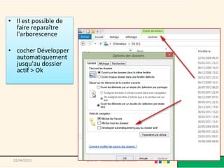 • Il est possible de
faire reparaître
l'arborescence
• cocher Développer
automatiquement
jusqu'au dossier
actif > Ok
02/04/2015 @telier - Médiathèque de Lorient 131
 