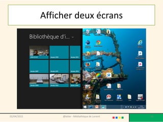 Afficher deux écrans
02/04/2015 @telier - Médiathèque de Lorient 53
 