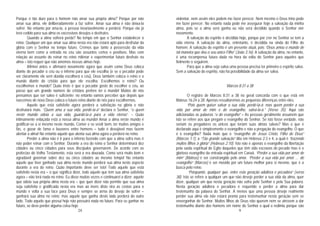 24
Porque é tão duro para o homem não amar sua própria alma? Porque por não
amar sua alma, ele deliberadamente a faz sofrer. Amar sua alma é não deixa-la
sofrer. No entanto por ama-la, a pessoa invariavelmente a perderá. Porque ela já
terá cedido para sua alma os excessivos desejos e desfrutes.
Quando a alma sofrerá perda? No tempo em que o Senhor estabelecer o
reino. Qualquer um que amar sua alma nesta era não estará apto para desfrutar da
glória com o Senhor no tempo futuro. Cremos que tanto a possessão da vida
eterna bem como a entrada no céu são assuntos certos e positivos. Mas com
relação ao assunto do reinar no reino milenar e experimentar futuro desfrute na
alma – isto requer que não amemos nossas almas hoje.
Afirmei antes e afirmarei novamente agora que assim como Deus coloca
diante do pecador o céu ou o inferno para que ele escolha (e se o pecador pode
ver claramente ele sem dúvida escolherá o céu), Deus também coloca o reino e o
mundo diante do cristão para que ele escolha. Escolhemos o reino? Ou
escolhemos o mundo? Quão triste é que o pecador goste de escolher o céu, ao
passo que um grande número de cristãos prefere ter o mundo! Muitos de nós
pensamos que ser salvo é suficiente; no entanto vamos perceber que depois que
nascemos de novo Deus coloca o futuro reino diante de nós para escolhermos.
Aquele que está satisfeito agora perderá a satisfação na glória e não
desfrutará mais. “Quem ama a sua vida, perdê-la-á” declara o Senhor, “e quem
neste mundo odeia a sua vida, guardá-la-á para a vida eterna”. – Quão
intimamente enlaçada está a nossa alma ao mundo! Amar a alma neste mundo é
gratificar-se a si mesmo neste mundo. Comer e se vestir bem, ter muitos amigos e
fãs, e gozar de fama e louvores entre homens – tudo é desejável mas fazem
alentar a alma! No entanto aquele que alenta sua alma agora a perderá no reino.
Perder a alma não é ir para o inferno fazendo com que a alma sofra mas é
não poder reinar com o Senhor. Durante a era do reino o Senhor determinará dez
cidades ou cinco cidades para seus discípulos governarem. De acordo com as
profecias do Velho Testamento, esta será a era dourada. Como será muito bom e
agradável governar sobre dez ou cinco cidades ao mesmo tempo! No entanto
aquele que tiver ganhado sua alma neste mundo perderá sua alma neste aspecto
durante a era do reino. Quão importante deve ser isto! Todo aquele que está
satisfeito nesta era – o que significa dizer, todo aquele que tem sua alma satisfeita
agora – não terá nada no reino. Eu disse muitas vezes e continuarei a dizer: aquele
que odeia sua própria alma nesta era – que quer dizer não permite que sua alma
seja satisfeita e gratificada nesta era mas ao invés disto vira as costas para o
mundo e volta a sua face para Deus e sempre se arma do desejo de sofrer –
ganhará sua alma no reino; mas aquele que ganha deste lado perderá do outro
lado. Todo aquele que possui hoje não possuirá nada no futuro. Para se ganhar no
futuro, se deve perder alguma coisa hoje.
9
violentar, nem assim eles podem me fazer perecer. Nem mesmo o Deus trino pode
me fazer perecer. No entanto nada pode me assegurar hoje a salvação da minha
alma, pois se a alma será ganha ou não será decidido quando o Senhor vier
novamente.
A salvação do espírito é decidida hoje, porque por crer no Senhor se tem a
vida eterna. A salvação da alma, entretanto, é decidida na vinda do Filho do
homem. A salvação do espírito é um presente atual, pois “Deus amou o mundo de
tal maneira que deu o seu único Filho” (João 3:16). A salvação da alma, no entanto,
é uma recompensa futura dada na hora da volta do Senhor para aqueles que
fielmente o seguirem.
Para que a alma seja salva uma pessoa precisa ter primeiro o espírito salvo.
Sem a salvação do espírito, não há possibilidade da alma ser salva.
Marcos 8:31 a 38
O registro de Marcos 8:31 a 38 no geral concorda com o que está em
Mateus 16:24 a 28. Apenas ressaltaremos as pequenas diferenças entre eles.
“Pois quem quiser salvar a sua vida, perdê-la-á; mas quem perder a sua
vida por amor de mim e do evangelho, salvá-la-á.” (Verso 35). Aqui são
adicionadas as palavras “e do evangelho” – As pessoas geralmente assumem que
isto se refere aos que pregam o evangelho do Senhor. Se isto fosse verdade, não
seriam os pregadores os únicos que teriam suas almas salvas? Mas o que é
declarado aqui é simplesmente o evangelho e não a pregação do evangelho. O que
é o evangelho? Nada mais que o “evangelho de Jesus Cristo, Filho de Deus”
(Marcos 1:1), a “Tão grande salvação” dita em Hebreus 2:3 e 4, a qual é “trazendo
muitos filhos à glória” (Hebreus 2:10). Isto não é apenas o evangelho da libertação
pela saída espiritual do Egito daqueles que têm sido escravos do pecado mas é o
glorioso evangelho da entrada espiritual em Canaã. “Perder a sua vida por amor de
mim” (Mateus) é ser constrangido pelo amor. “Perder a sua vida por amor … do
evangelho” (Marcos) é ser movido por um futuro melhor para si mesmo, que é a
busca pelo reino.
“Porquanto, qualquer que, entre esta geração adúltera e pecadora” (verso
38). Isto se refere a qualquer um que não deseje perder a sua vida da alma, quer
dizer, qualquer um que nesta geração não sofra pelo Senhor e pela Sua palavra.
Nesta geração adúltera e pecadora é requerido o perder a alma para dar
testemunho da palavra do Senhor. A menos que uma pessoa deseje realmente
perder sua alma ela não estará pronta para testemunhar nesta geração sem se
envergonhar do Senhor. Muitos filhos de Deus não querem nem se atrevem a dar
testemunho diante dos homens em nome do Senhor o qual o redimiu porque são
 