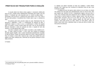 2
PREFÁCIO DO TRADUTOR PARA O INGLÊS
O assunto diante dos leitores destas páginas é comumente omitido pelo
povo de Deus. Contudo somos definitivamente informados pelo Senhor com esta
palavra: “A salvação que está preparada para se revelar no último tempo; ...
alcançando o fim da vossa fé, a salvação das vossas almas” (I Pe 1:5,9). Como o
fim está muito próximo, é incumbência dos Cristãos saber o que é a salvação da
alma.
Na primeira parte deste presente volume do autor, Watchaman Nee nos
apresenta o significado, o meio, e a manifestação da salvação da alma: o
significado é negar-se, o meio é a cruz, e a manifestação é o Reino. Na segunda
parte1 ele aborda o mesmo assunto ainda mais além, mas de uma perspectiva
diferente mostrando a esfera da salvação do crente, o segredo de uma vida
vitoriosa, e a fé pela qual tal vida é vivida.
Este livro é proposto como um volume associado a outro trabalho do Sr.
Nee, “O Poder Latente da Alma”, e serve como uma resposta ao problema
discutido naquele trabalho, sobre o poder desordenado profundamente escondido
na alma do homem. Porque este presente volume nos revela o aspecto positivo de
Deus em relação a nossa alma, espera-se que o leitor possa ganhar das suas
páginas uma maior avaliação para a dimensão da tão graciosa salvação de Deus
dada ao homem.
O Tradutor.
1
Esta segunda parte não está publicada junto com o presente trabalho e chama-se
“A Vida que Vence”.
31
os soldados que tinham marchado na frente dos mutilados e feridos tinham
passado; mas a glória que eles receberam foi muitíssimo menor do que a que
receberam os feridos.
A multidão dos que são apenas salvos entrará no céu no futuro, no entanto
eles poderão não estar aptos para abundantemente entrar no reino de Deus. Mas
para aqueles que sofreram na terra e abandonaram alguma coisa por amor a
Cristo, estes receberão muito mais naquele dia como os soldados receberam muito
mais durante a marcha triunfal em Londres: aplauso sonoro, mais alto louvor, e
grande glória. Possamos cada um de nós sofrer por Cristo, para que coroas
possam ser colocadas em nossas cabeças naquele dia. Mas para que isto
aconteça, nossa alma precisa ser salva. Vamos ser mais pobres, vamos ser
feridos, vamos sofrer mais e abandonar todas as coisas por amor ao Senhor. Que
Deus possa nos abençoar.
Amém.
 