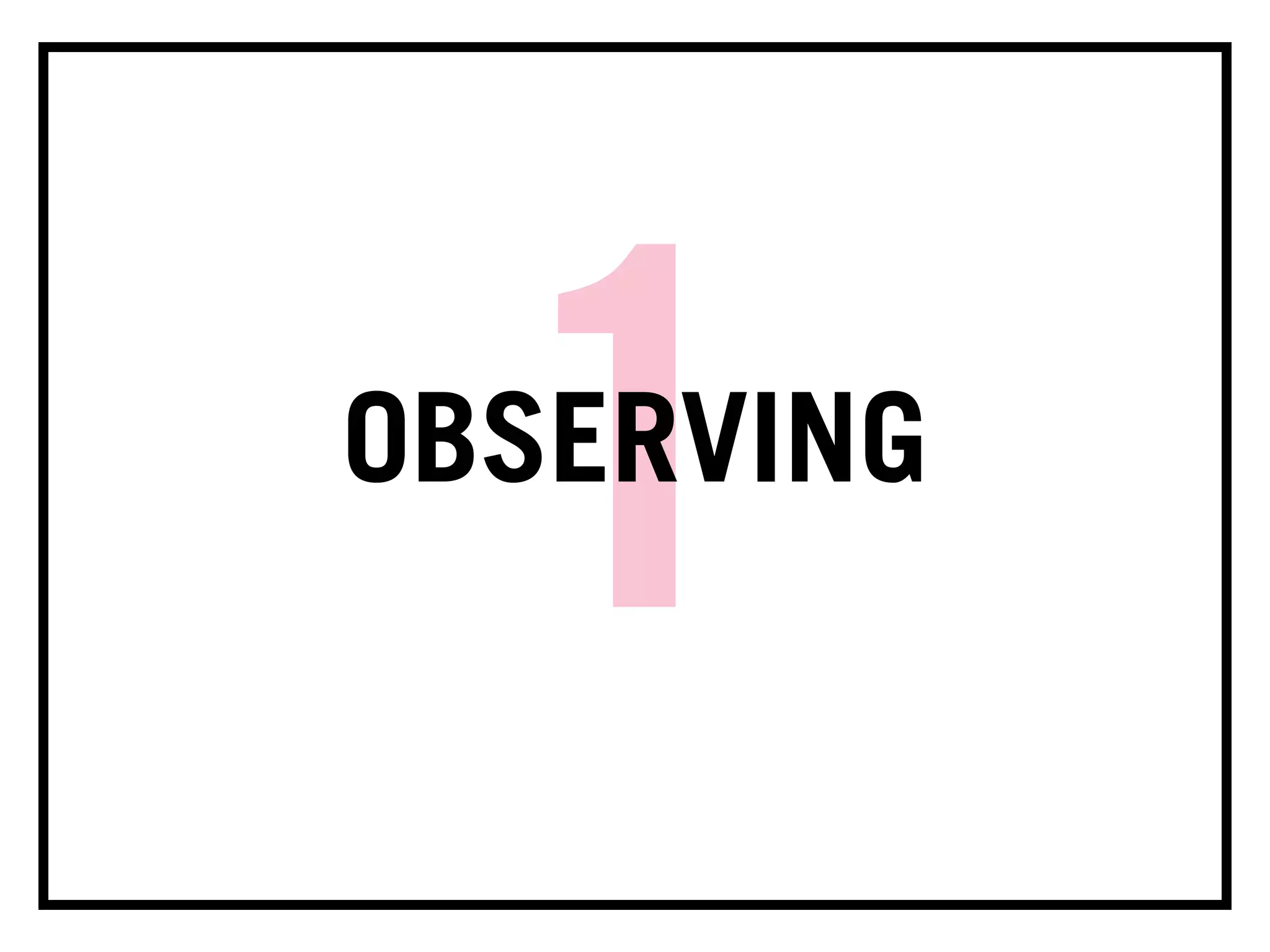 1OBSERVING
 