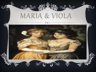 MARIA & VIOLA
 